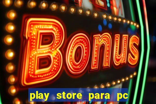 play store para pc windows 7